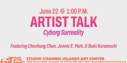 Artist Talk: Cyborg Surreality