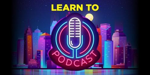 Learn to Podcast 