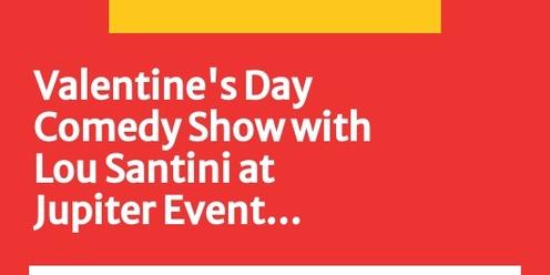 Valentine's Day Comedy Show with Lou Santini at Jupiter Event Center, Alliance