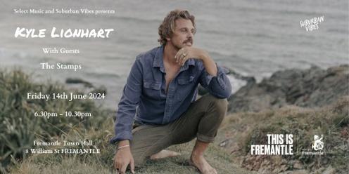 Select Music and Suburban Vibes Presents Kyle Lionhart - Live at Fremantle Town Hall