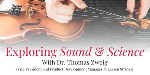 Exploring Sound and Science with Dr. Thomas Zweig (Larsen Strings)