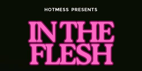 HOTMESS- In The Flesh