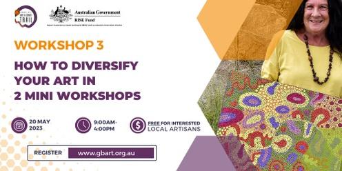 GBART - WORKSHOP 3 - HOW TO DIVERSIFY YOUR ART