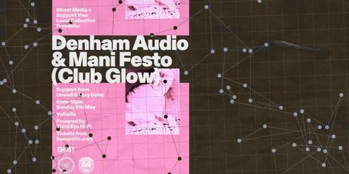 Ghost Media x SYLC Presents: DENHAM AUDIO & MANI FESTO (CLUB GLOW)