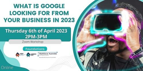 What is Google Looking for from your Business in 2023| Online