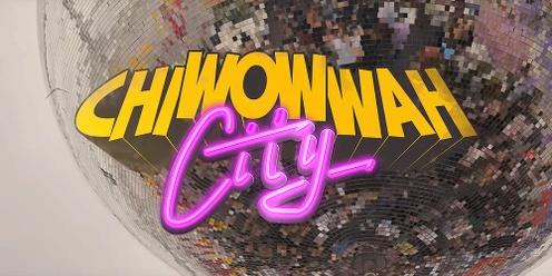 CHI WOW WAH CITY - The Holy Chi Experience