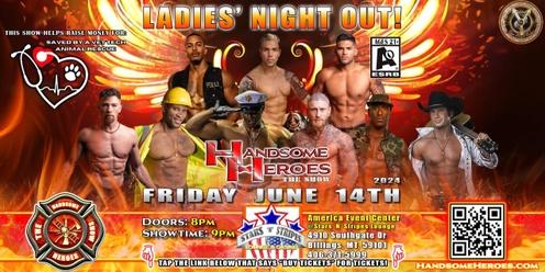 Billings, MT -- Handsome Heroes: The Show Returns! "The Best Ladies' Night of All Time!"