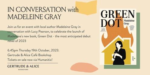 Green Dot: In Conversation with Madeleine Gray