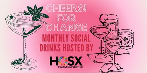 HOSX Cheers! for Change Social Drinks