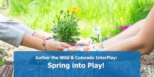 Gathering the Wild & Colorado InterPlay: Spring into Play!