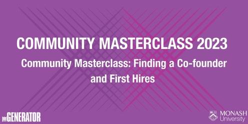 Community Masterclass: Finding a Co-founder and First Hires 