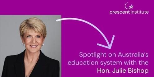 A spotlight on Education in Australia - In Conversation with the Hon. Julie Bishop