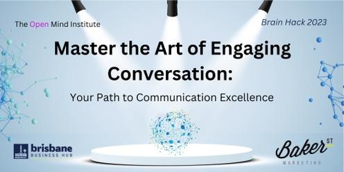 Master the Art of Engaging Conversations: Your Path to Communication Excellence