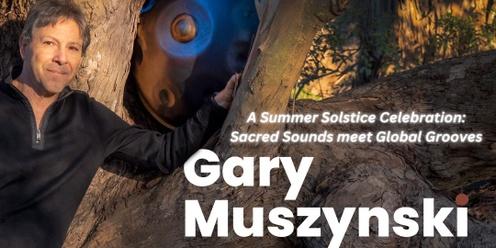 Summer Solstice with Gary Muszynski: Sacred Sounds Meet Global Grooves
