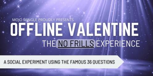 Offline Valentine | The NO FRILLS Experience