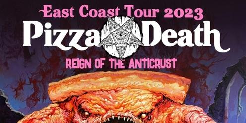 Pizza Death Reign of the Anticrust East Coast Tour