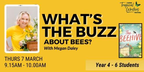 SCHOOL PROGRAM:  What's The Buzz About Bees? (Year 4-6) //  Delivered by Megan Daley
