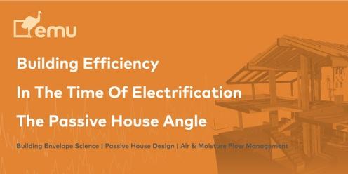 Building Efficiency in the Time of Electrification - The Passive House Angle