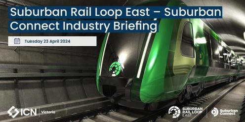 Suburban Rail Loop East – Suburban Connect Industry Briefing
