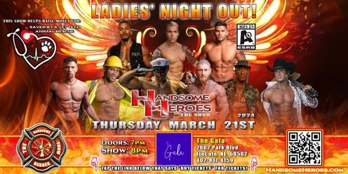 Lincoln, NE - Handsome Heroes: The Show Returns! "The Best Ladies' Night of All Time!"