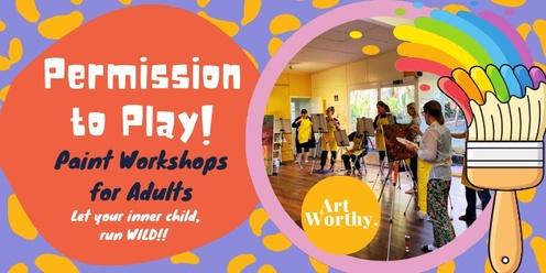 Permission to Play - Paint Play Workshop for Adults!