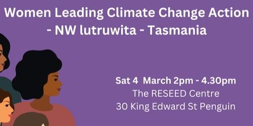 IWD 2023 Event: Women Leading Climate Change Action in NW lutruwita - Tasmania - Penguin