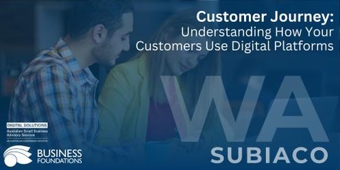 Customer Journey: Understanding How Your Customers Use Digital Platforms - Subiaco