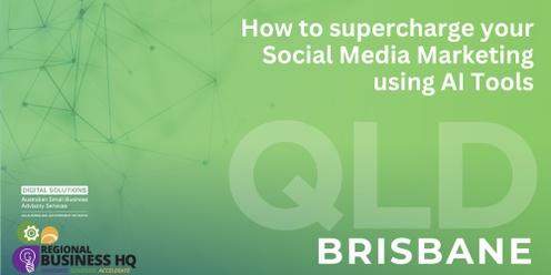 How to supercharge your Social Media Marketing using AI Tools - Brisbane