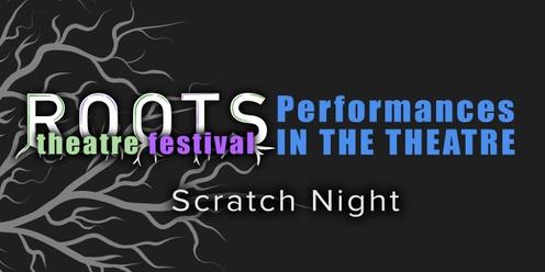 ROOTS Performances | Scratch Night