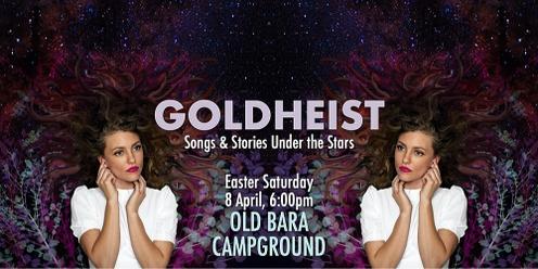 GOLDHEIST Under the Stars @ Old Bara Campground