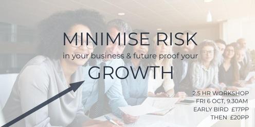 Minimise Risk in Your Business and Future Proof your Growth.