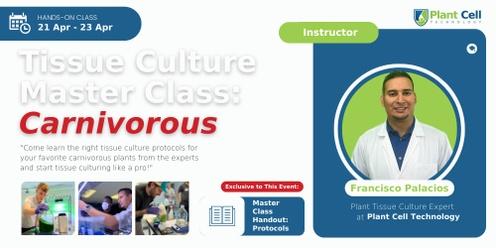 Tissue Culture Master Class: Carnivorous