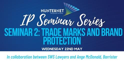 IP Seminar Series – Seminar 2:  Trade Marks and Brand Protection