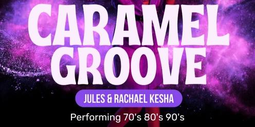 CARAMEL GROOVE - Jules & Rachael Kesha Performing 70's 80's 90's DANCE PARTY