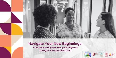 Navigate Your New Beginnings: Free Networking Workshop for Migrants Living on the Sunshine Coast