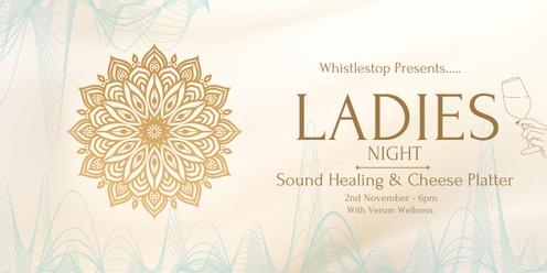 Ladies Night - Sound Healing & Cheese Platter - NOVEMBER