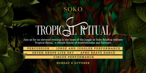 SOKO ROOFTOP presents TROPICAL RITUALS