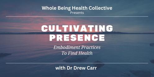 Cultivating Presence