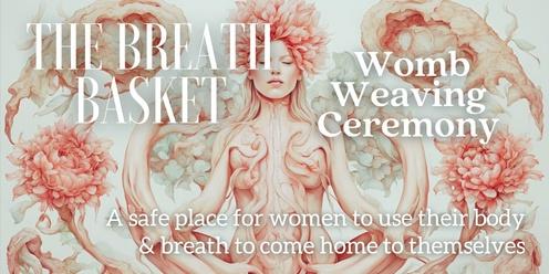 THE BREATH BASKET: A Women's Breathwork Ceremony (Womb Weaving)