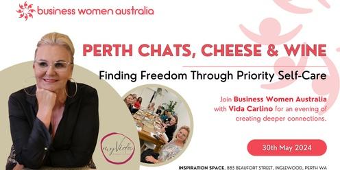 Perth, Chats, Cheese and Wine: Finding Freedom Through Priority Self-Care 