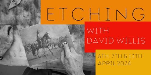 Etching  workshops with David Willis