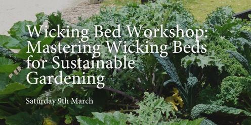Wicking Bed Workshop: Mastering Wicking Beds for Sustainable Gardening