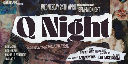 Q Night at QUIVR |APRIL 2024 (Day before Public Holiday)