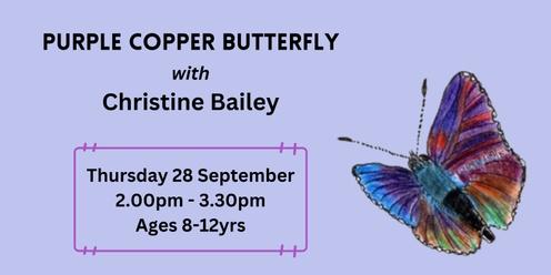 Purple Copper Butterfly with Christine Bailey
