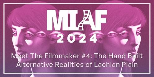 MIAF 2024 - Meet The Filmmaker #4: Lachlan Plain