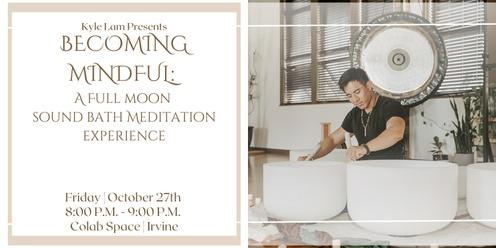 Becoming Mindful: A Full Moon Sound Bath Meditation Experience (Irvine)