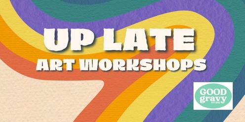 Warehouse Workshops: UP LATE
