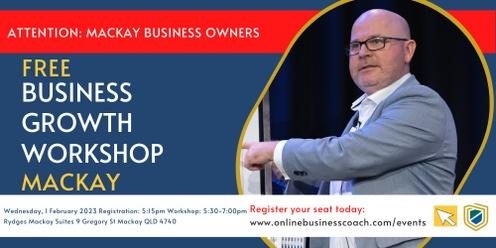FREE BUSINESS GROWTH WORKSHOP - MACKAY (local time)