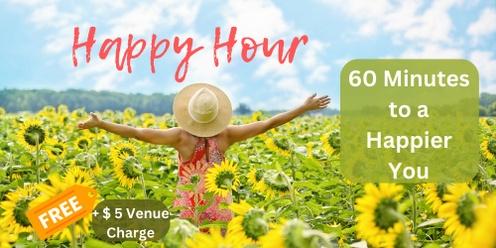 Happy Hour is back - 60 Minutes to a Happier You!