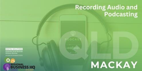 Recording Audio & Podcasting - Mackay
